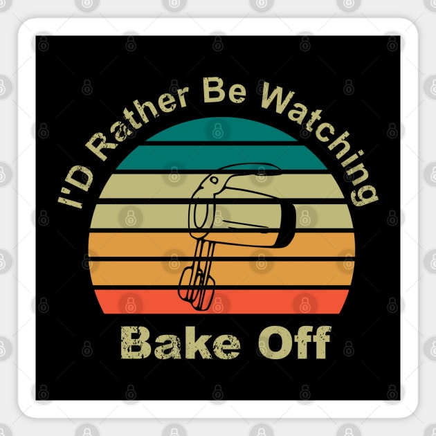 I'D rather be watching great british bake off Magnet by shimodesign